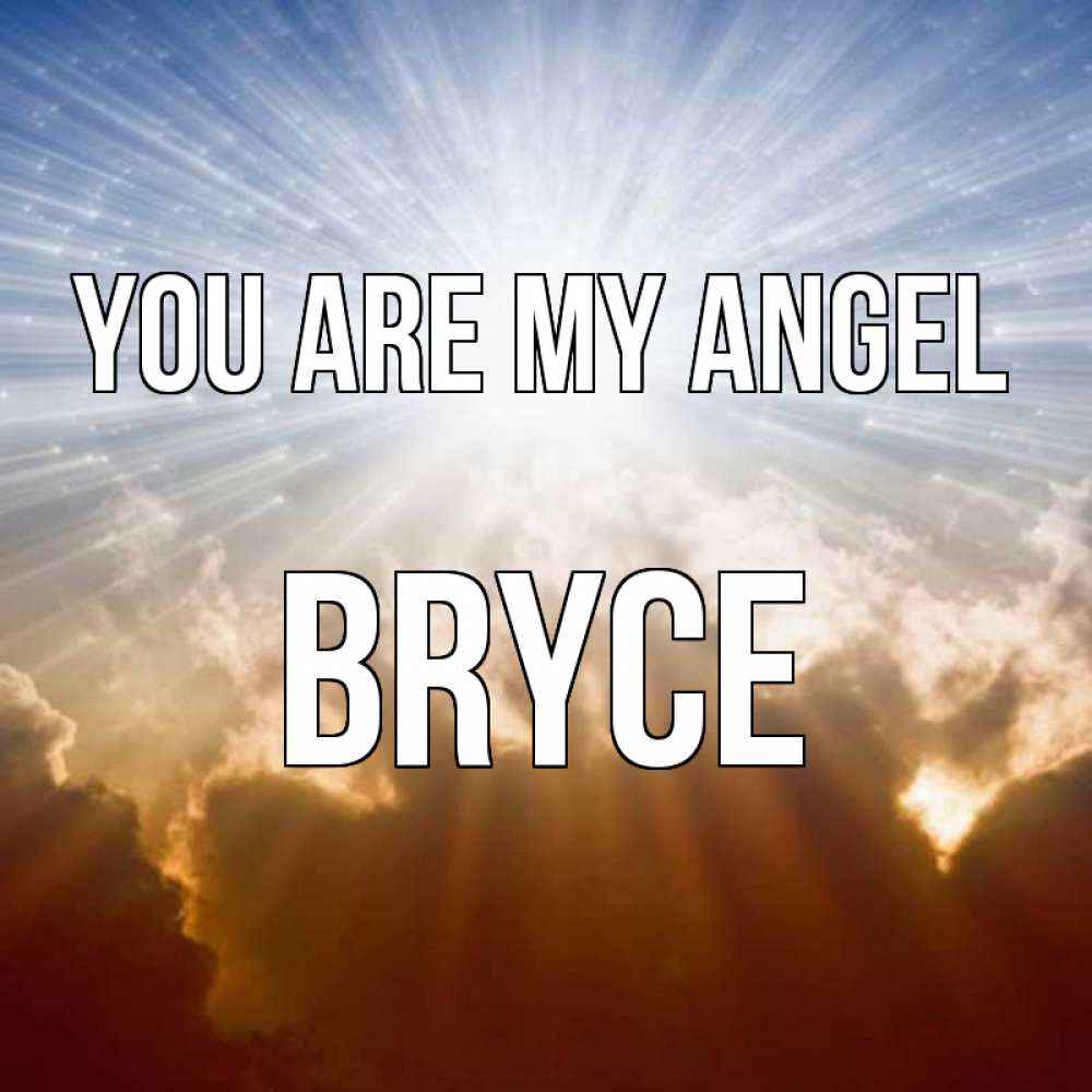 Greetings card с именем, Bryce You are my angel ангельский свет на небе Greetings with text for free download 