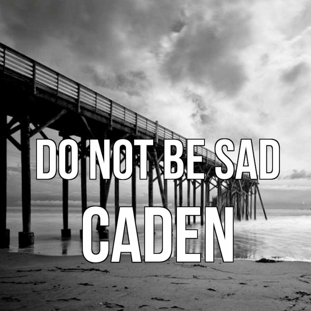 Greetings card с именем, Caden Do not be sad вода и пляж под мостом Greetings with text for free download 