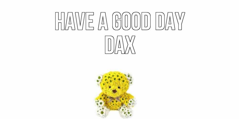 Greetings card с именем, Dax Have a good day позитивного настроения вам Greetings with text for free download 
