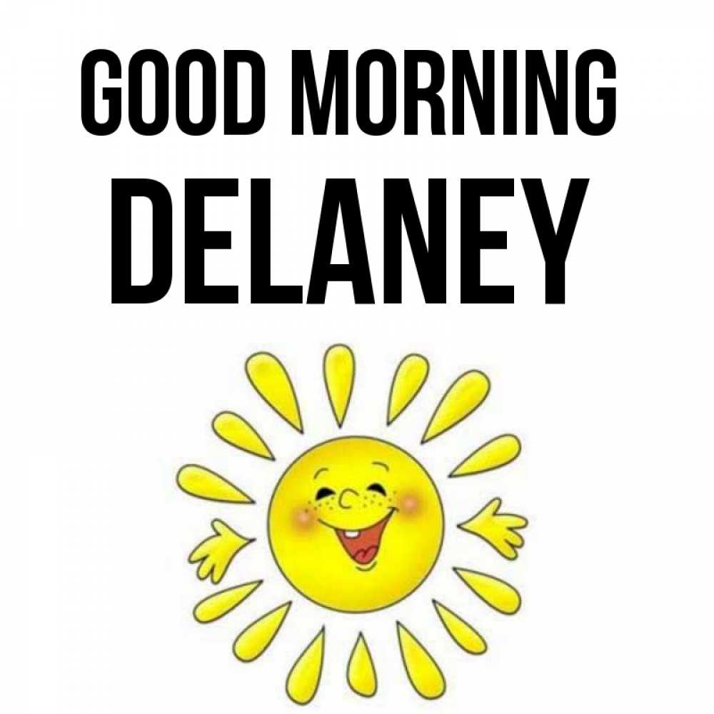Greetings card с именем, Delaney Good morning улыбка Greetings with text for free download 