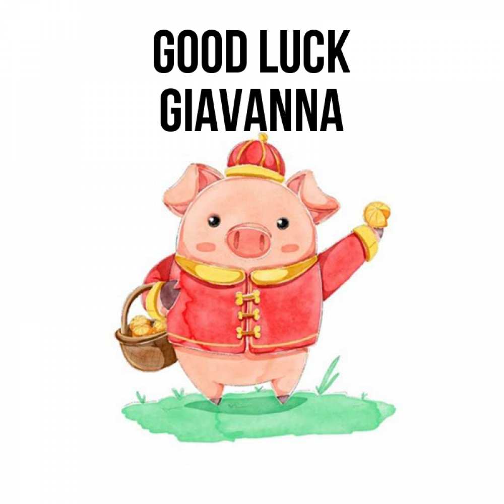 Greetings card с именем, Giavanna Good luck поросенок Greetings with text for free download 