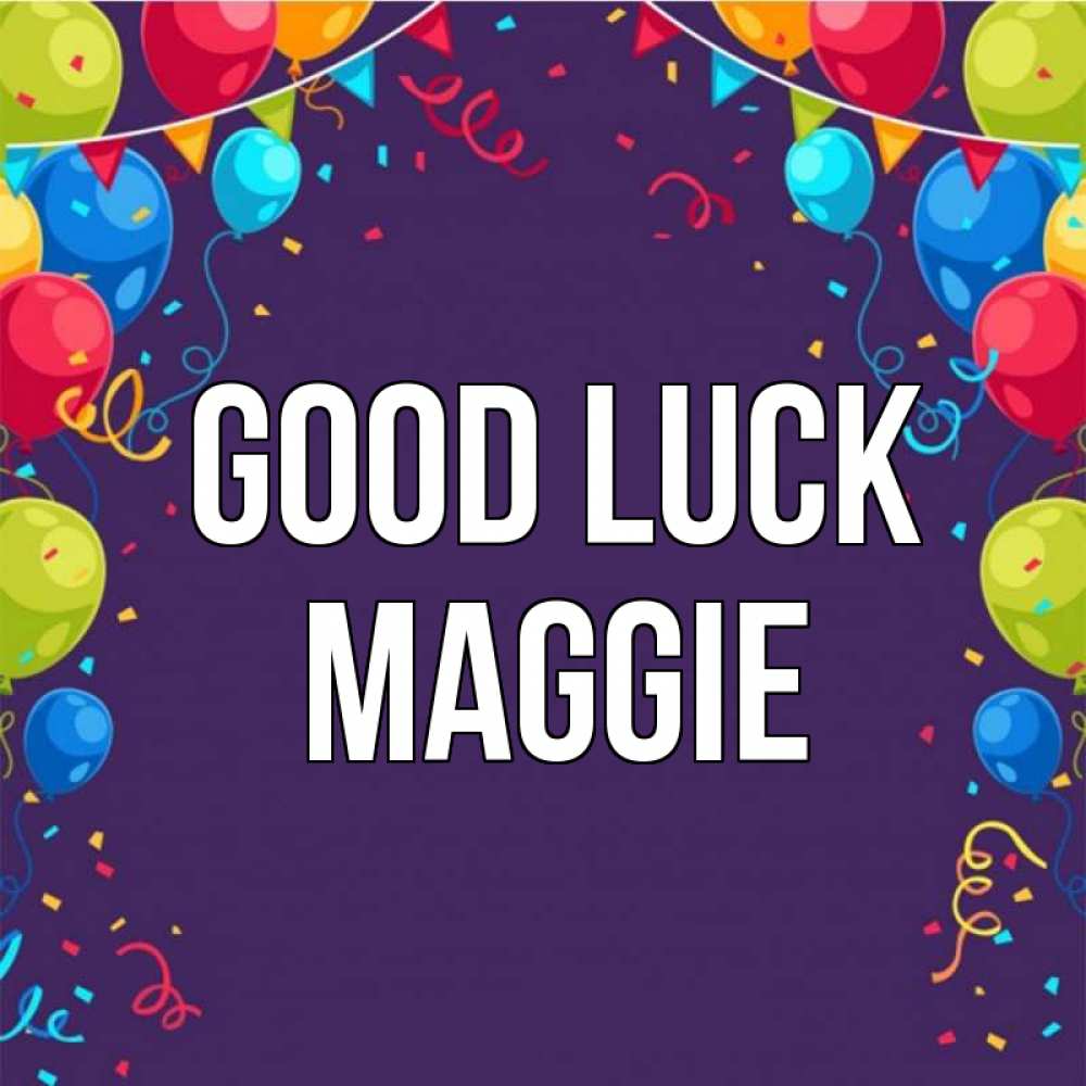 Greetings card с именем, Maggie Good luck шары Greetings with text for free download 