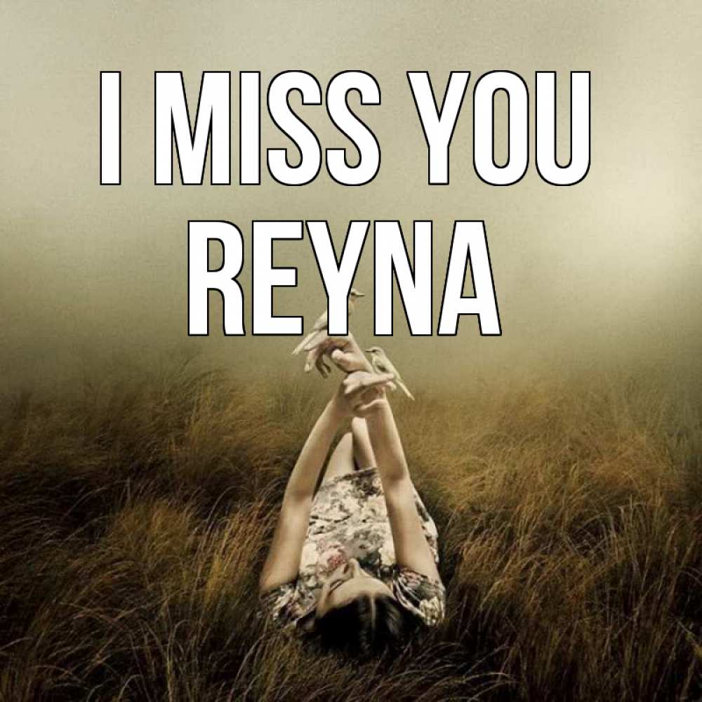 Greetings card с именем, Reyna I miss you девушка с голубями Greetings with text for free download 