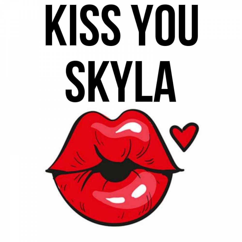 Greetings card с именем, Skyla Kiss you открытка с поцелуем любви для парня Greetings with text for free download 