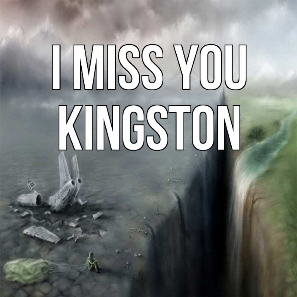 Greetings card с именем, Kingston I miss you давай скорее ко мне Greetings with text for free download 