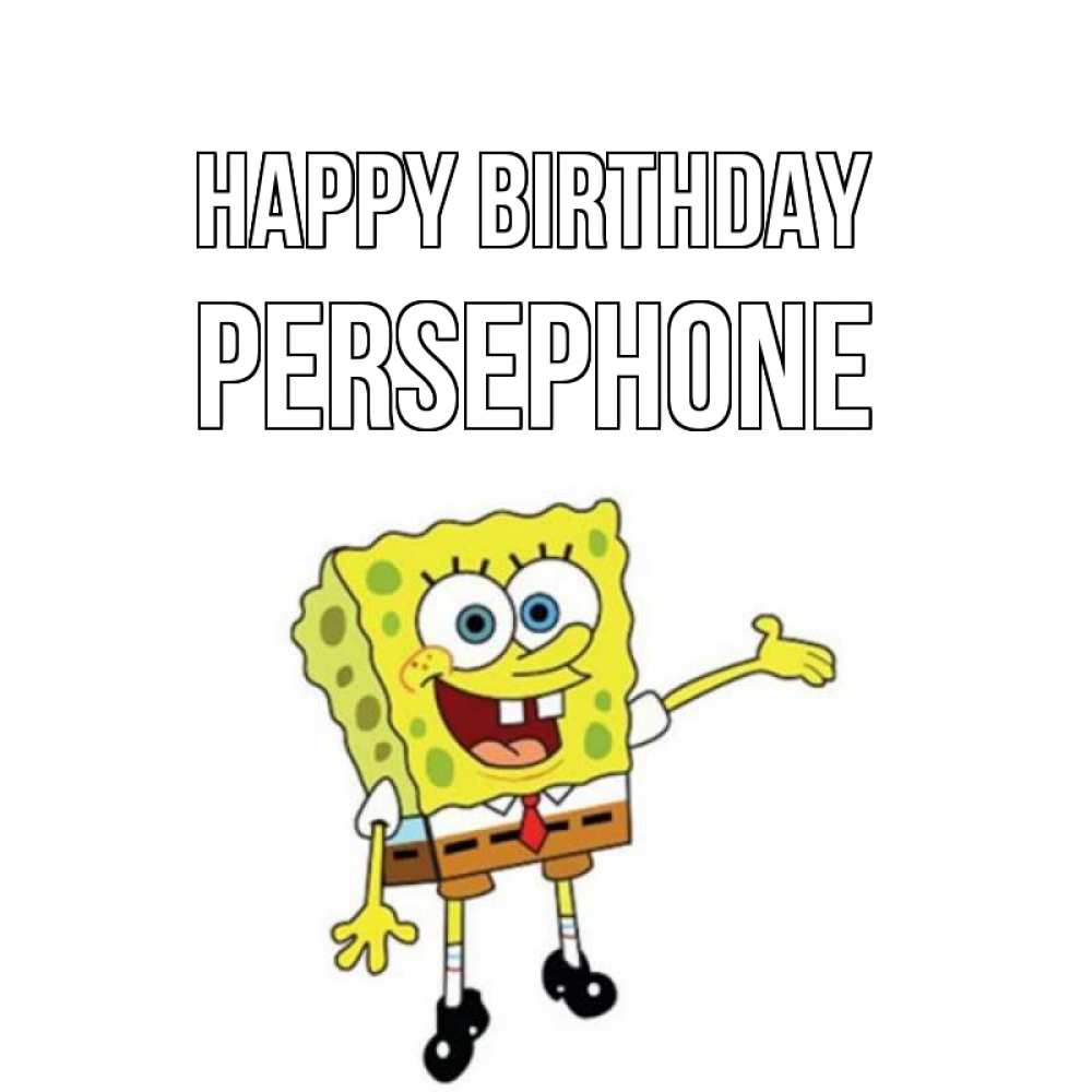 Greetings card с именем, Persephone Happy Birthday веселые Greetings with text for free download 