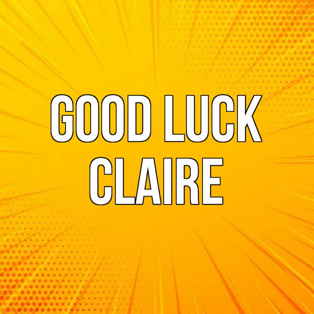 Greetings card с именем, Claire Good luck фон Greetings with text for free download 