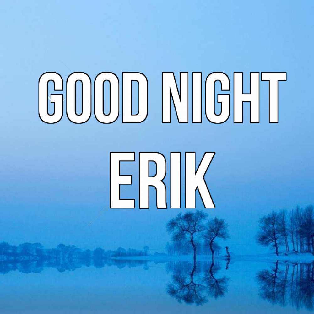 Greetings card с именем, Erik Good night весна Greetings with text for free download 