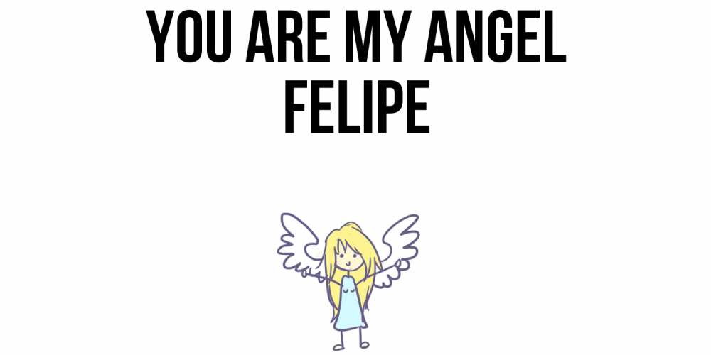 Greetings card с именем, Felipe You are my angel ангел Greetings with text for free download 