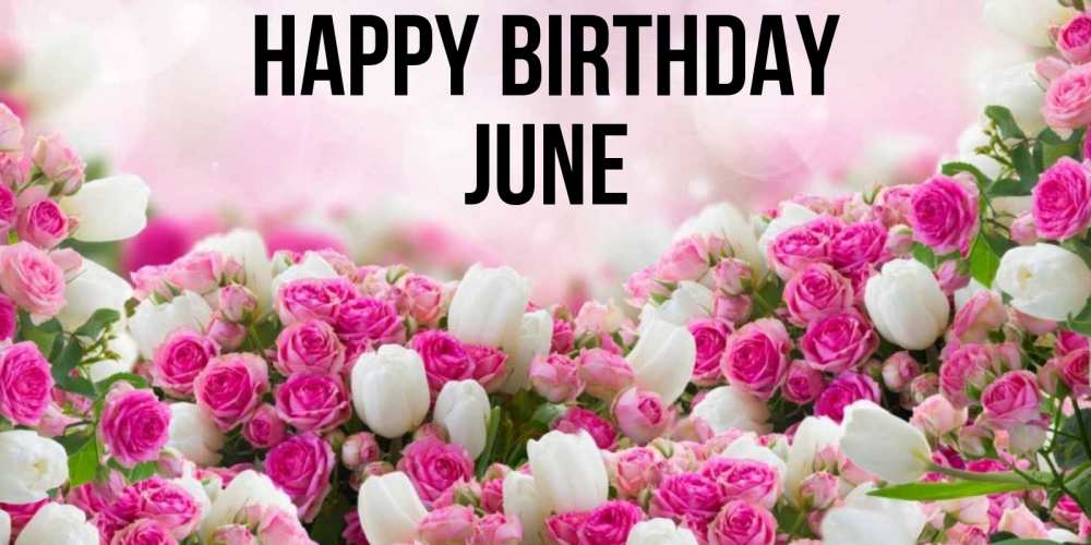 Greetings card с именем, June Happy Birthday открытка с разными розами Greetings with text for free download 