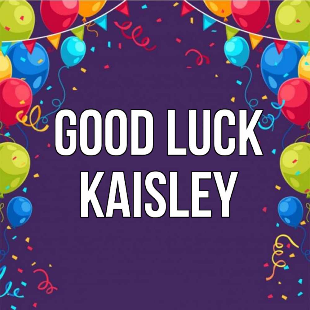Greetings card с именем, Kaisley Good luck шары Greetings with text for free download 