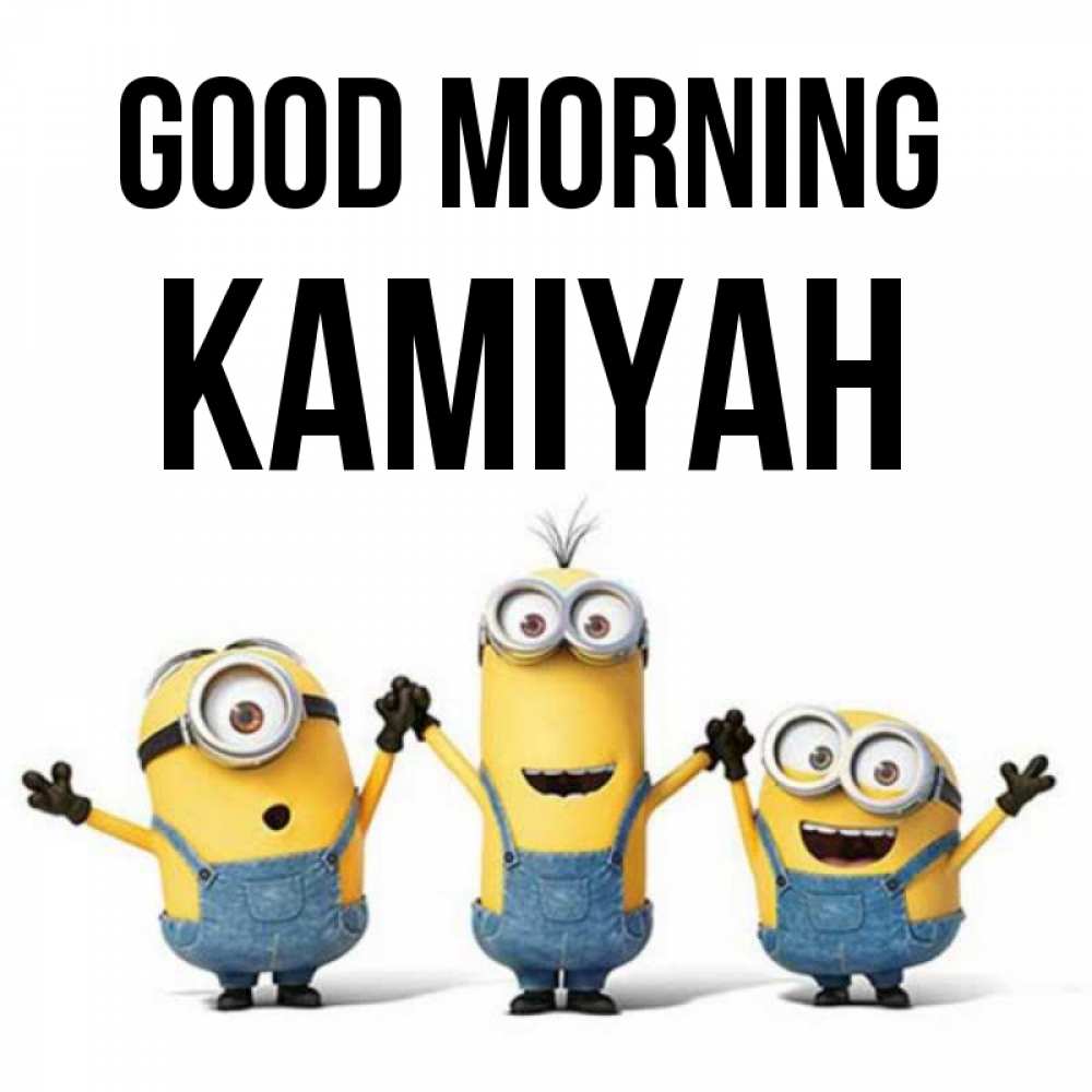 Greetings card с именем, Kamiyah Good morning бодренького утра Greetings with text for free download 