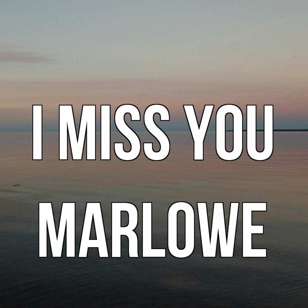 Greetings card с именем, Marlowe I miss you пусто Greetings with text for free download 