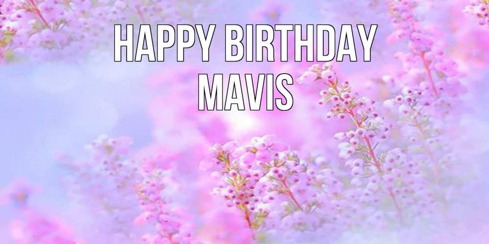 Greetings card с именем, Mavis Happy Birthday красивая открытка с мелкими цветами Greetings with text for free download 