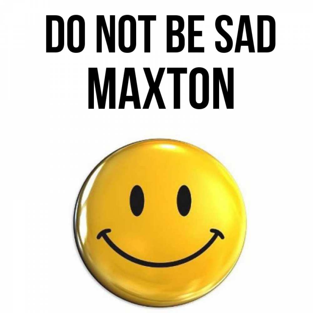 Greetings card с именем, Maxton Do not be sad желаем всем позитива Greetings with text for free download 
