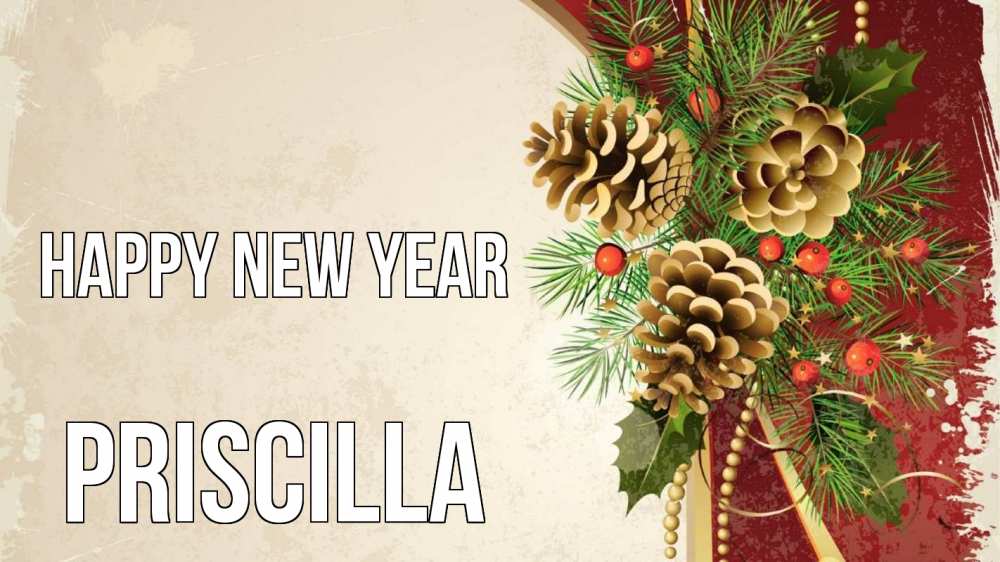 Greetings card с именем, Priscilla Happy New Year шишки Greetings with text for free download 
