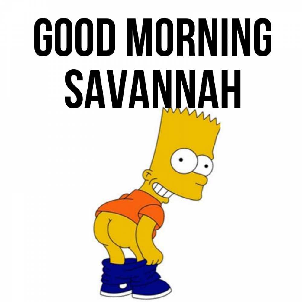 Greetings card с именем, Savannah Good morning Открытки с Симпсонами Greetings with text for free download 