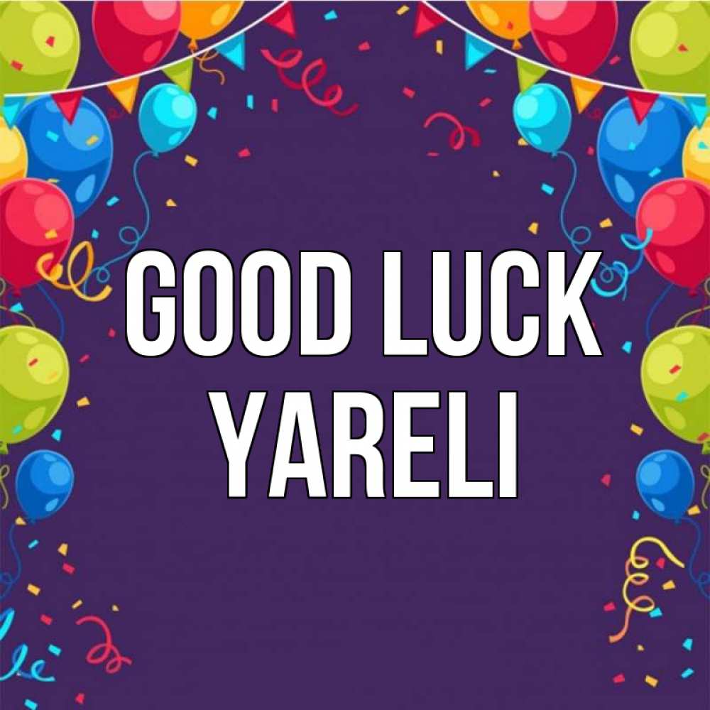 Greetings card с именем, Yareli Good luck шары Greetings with text for free download 