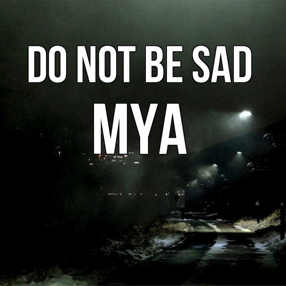 Greetings card с именем, Mya Do not be sad фонари Greetings with text for free download 