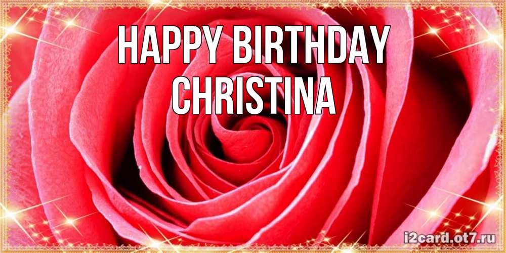 Greetings card с именем, Christina Happy Birthday розовая роза очень крупный бутон Greetings with text for free download 