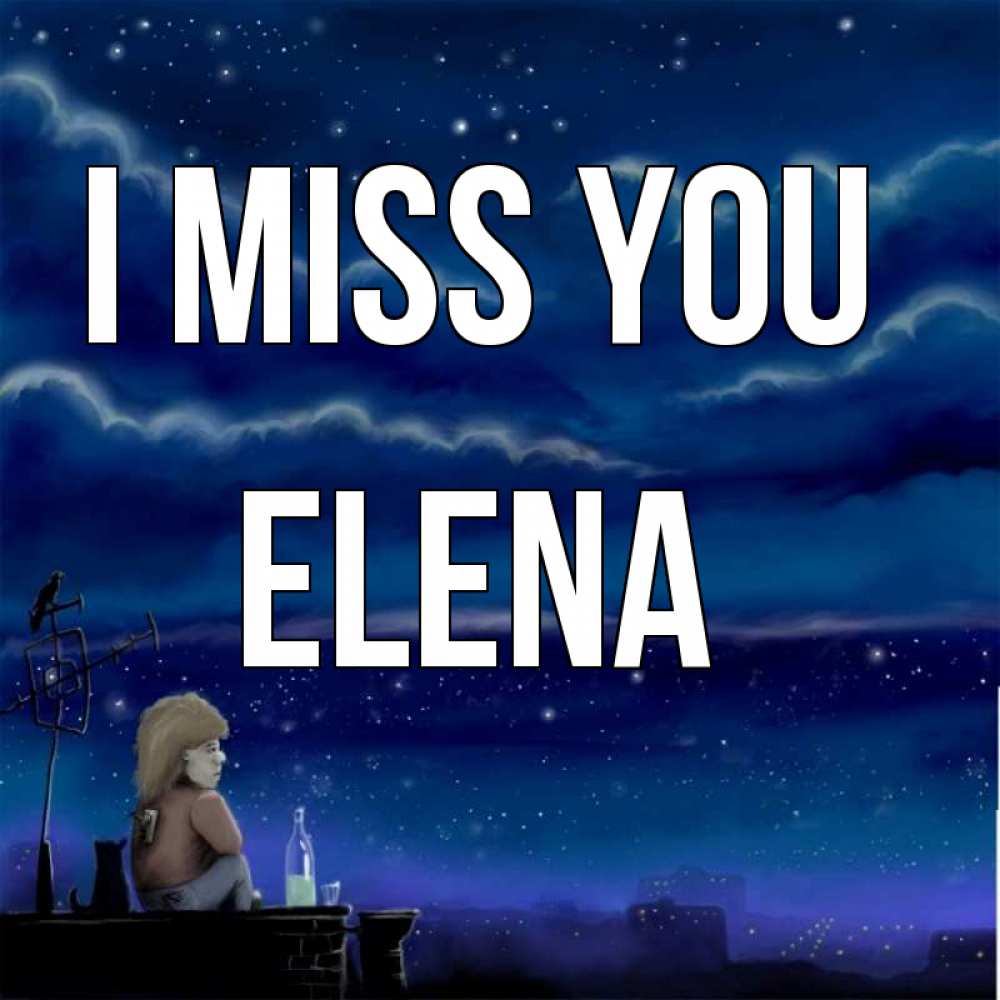 Greetings card с именем, Elena I miss you на крыше 1 Greetings with text for free download 