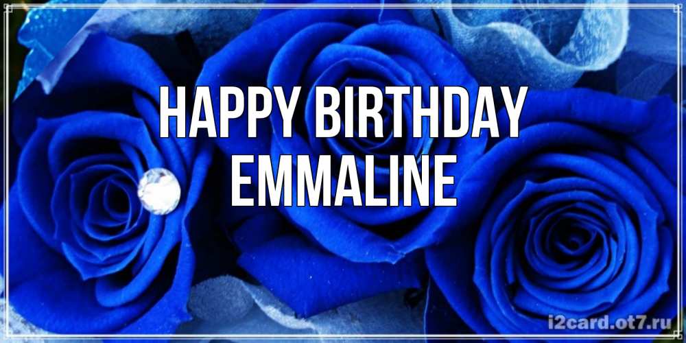 Greetings card с именем, Emmaline Happy Birthday синие розы в росе Greetings with text for free download 