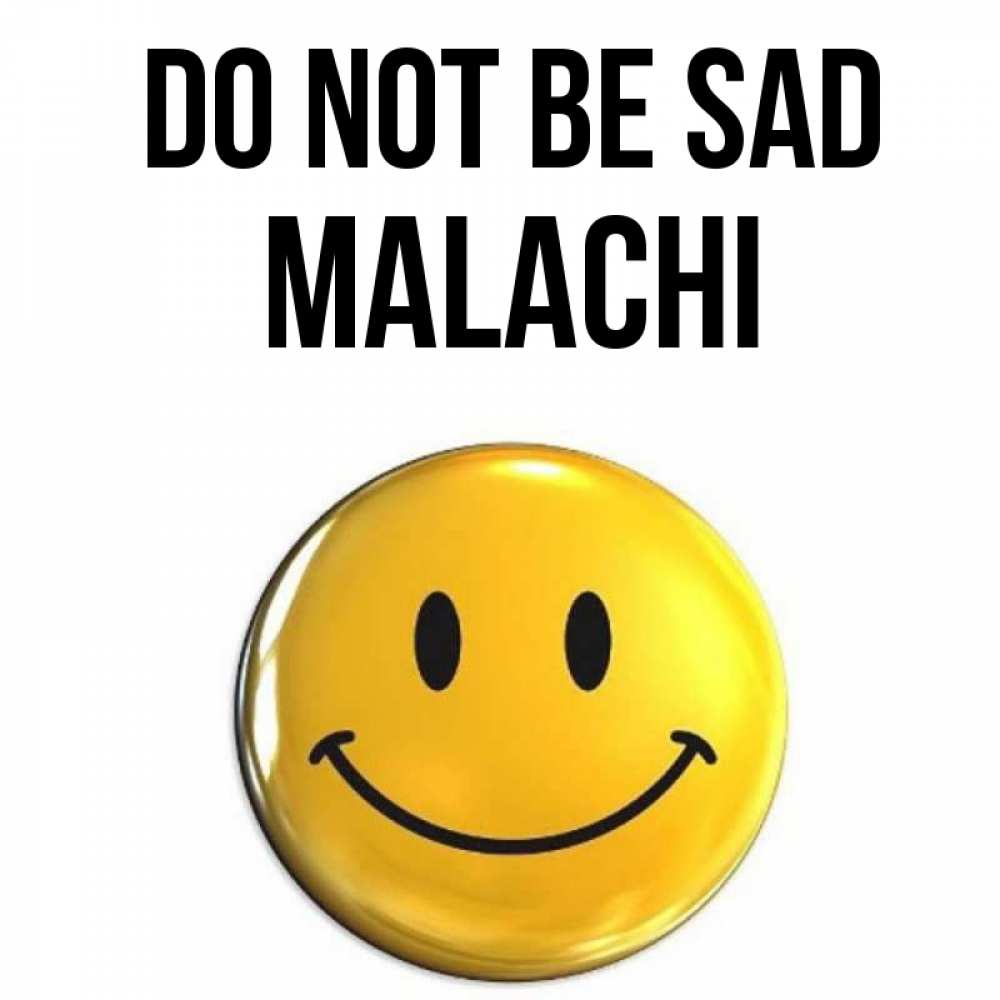 Greetings card с именем, Malachi Do not be sad желаем всем позитива Greetings with text for free download 