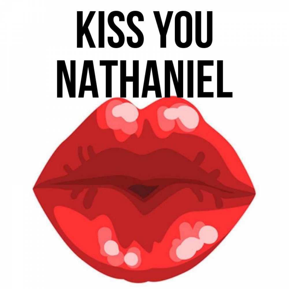 Greetings card с именем, Nathaniel Kiss you отправить открытку с поцелуем бесплатно и скачать для парня Greetings with text for free download 