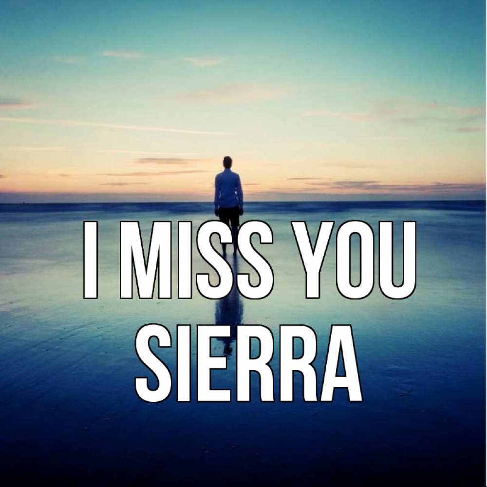 Greetings card с именем, Sierra I miss you зима Greetings with text for free download 