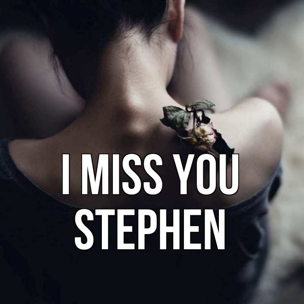 Greetings card с именем, Stephen I miss you засох цветок Greetings with text for free download 