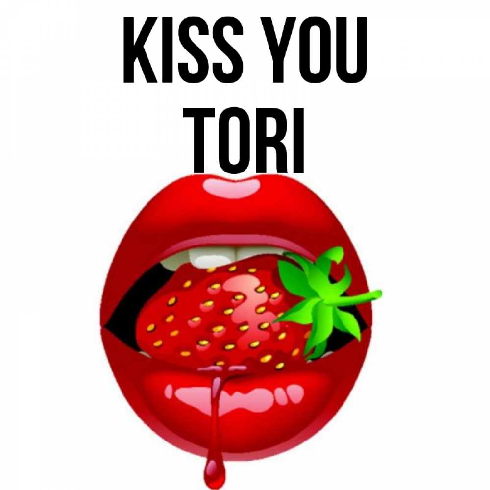 Greetings card с именем, Tori Kiss you открытки с поцелуями Greetings with text for free download 