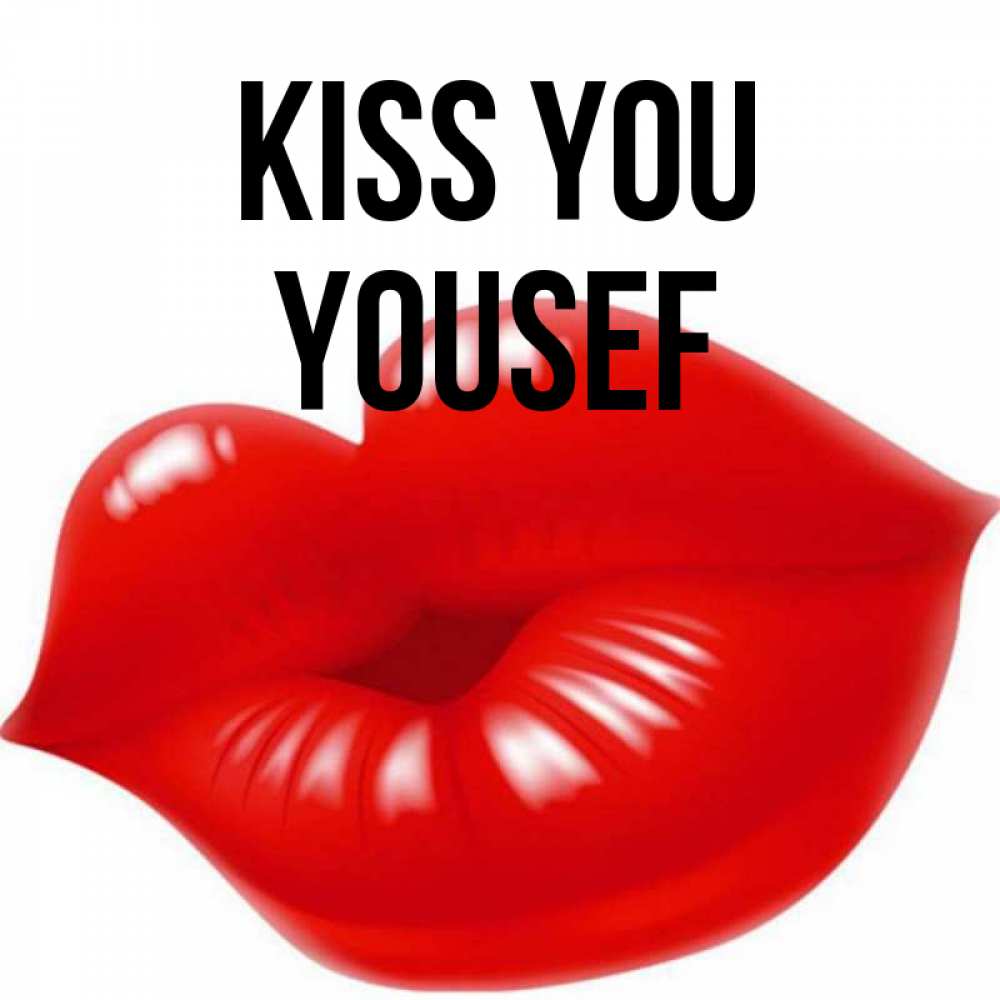 Greetings card с именем, Yousef Kiss you губки надутые бантиком Greetings with text for free download 