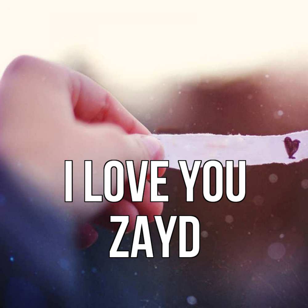Greetings card с именем, Zayd I love you для тебя Greetings with text for free download 