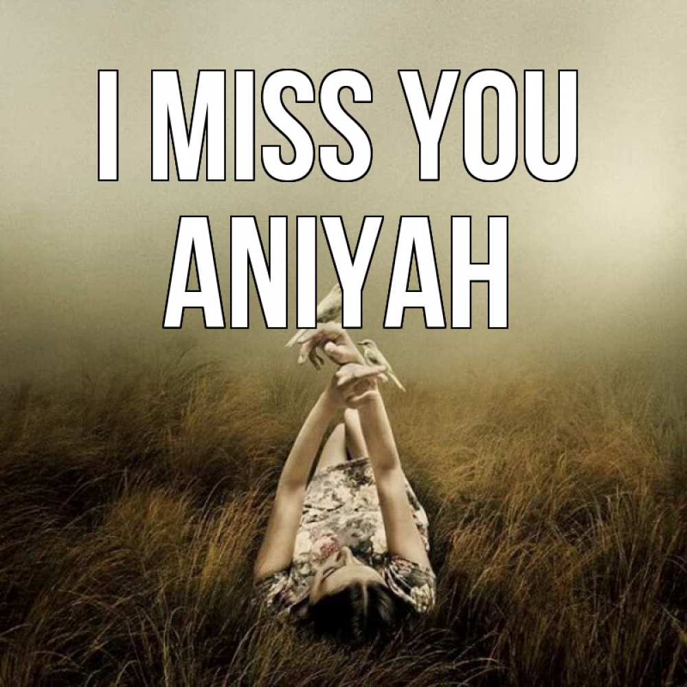 Greetings card с именем, Aniyah I miss you девушка с голубями Greetings with text for free download 