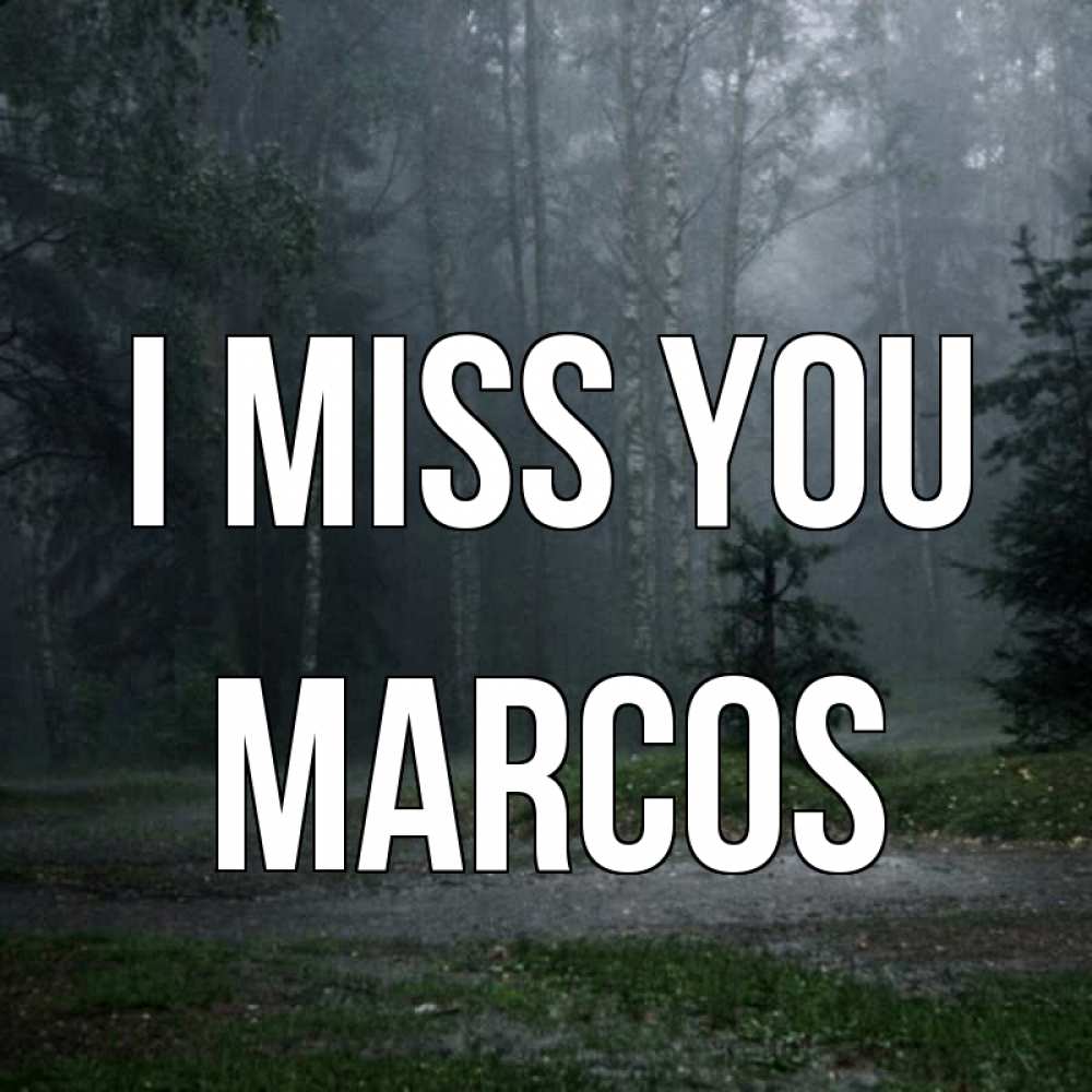 Greetings card с именем, Marcos I miss you одна и плохо мне Greetings with text for free download 