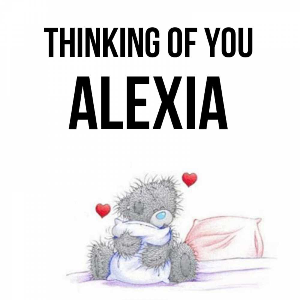 Greetings card с именем, Alexia Thinking of you мишка на кровати Greetings with text for free download 