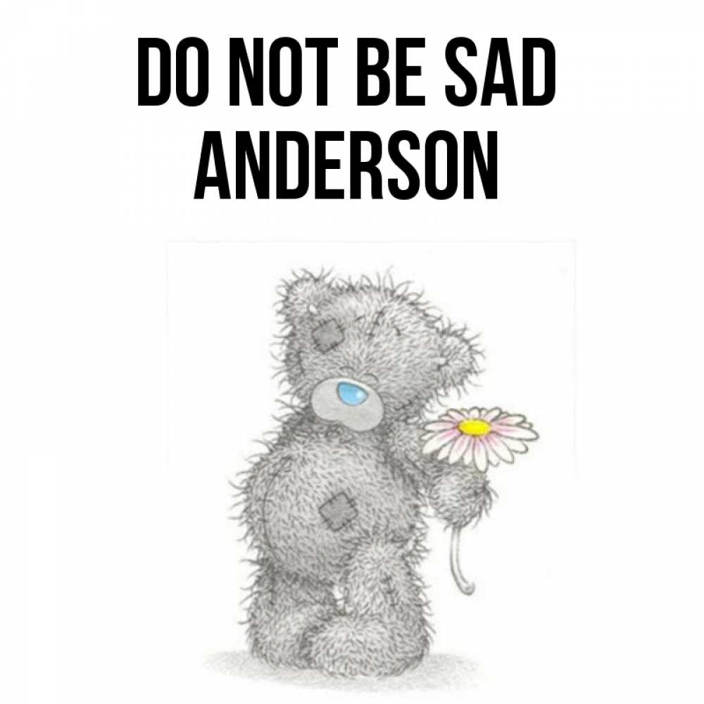 Greetings card с именем, Anderson Do not be sad Плюшевый медвежонок с заплатками Greetings with text for free download 