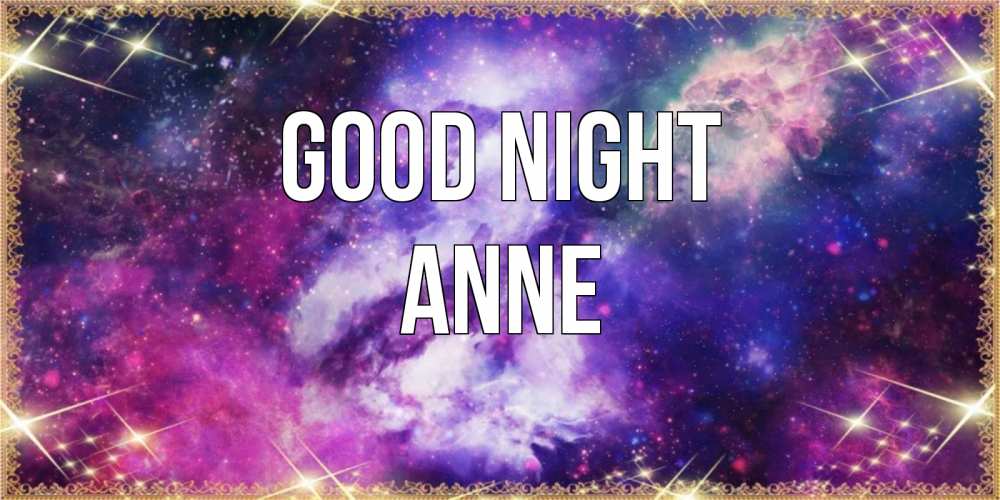Greetings card с именем, Anne Good night пожелания хорошего сна Greetings with text for free download 