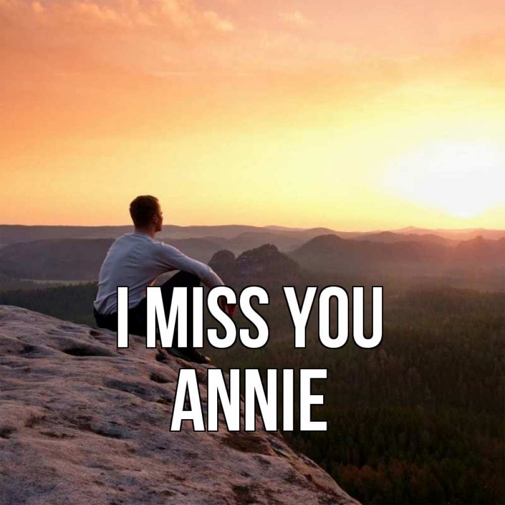 Greetings card с именем, Annie I miss you открытка про скучашки 1 Greetings with text for free download 