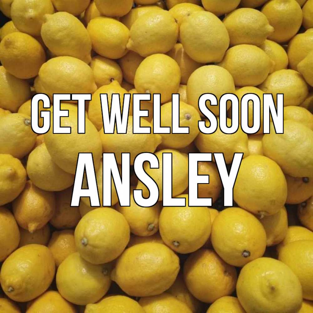 Greetings card с именем, Ansley Get well soon это точно поможет Greetings with text for free download 