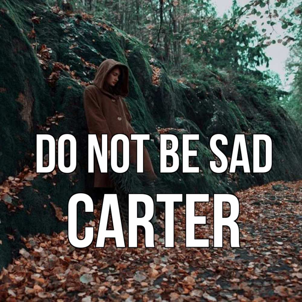 Greetings card с именем, Carter Do not be sad осенний лес Greetings with text for free download 