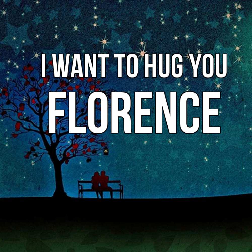 Greetings card с именем, Florence I want to hug you много звезд Greetings with text for free download 