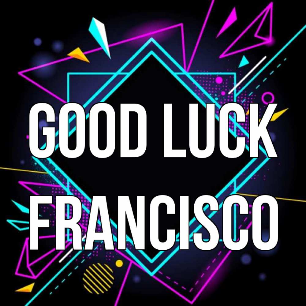 Greetings card с именем, Francisco Good luck рамочки Greetings with text for free download 