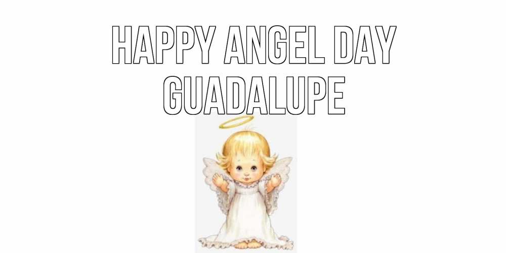 Greetings card с именем, Guadalupe happy angel day ангелочек, нимб Greetings with text for free download 