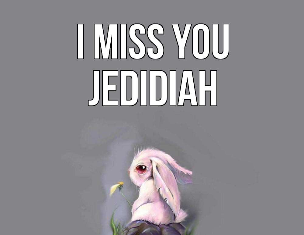 Greetings card с именем, Jedidiah I miss you заяц Greetings with text for free download 