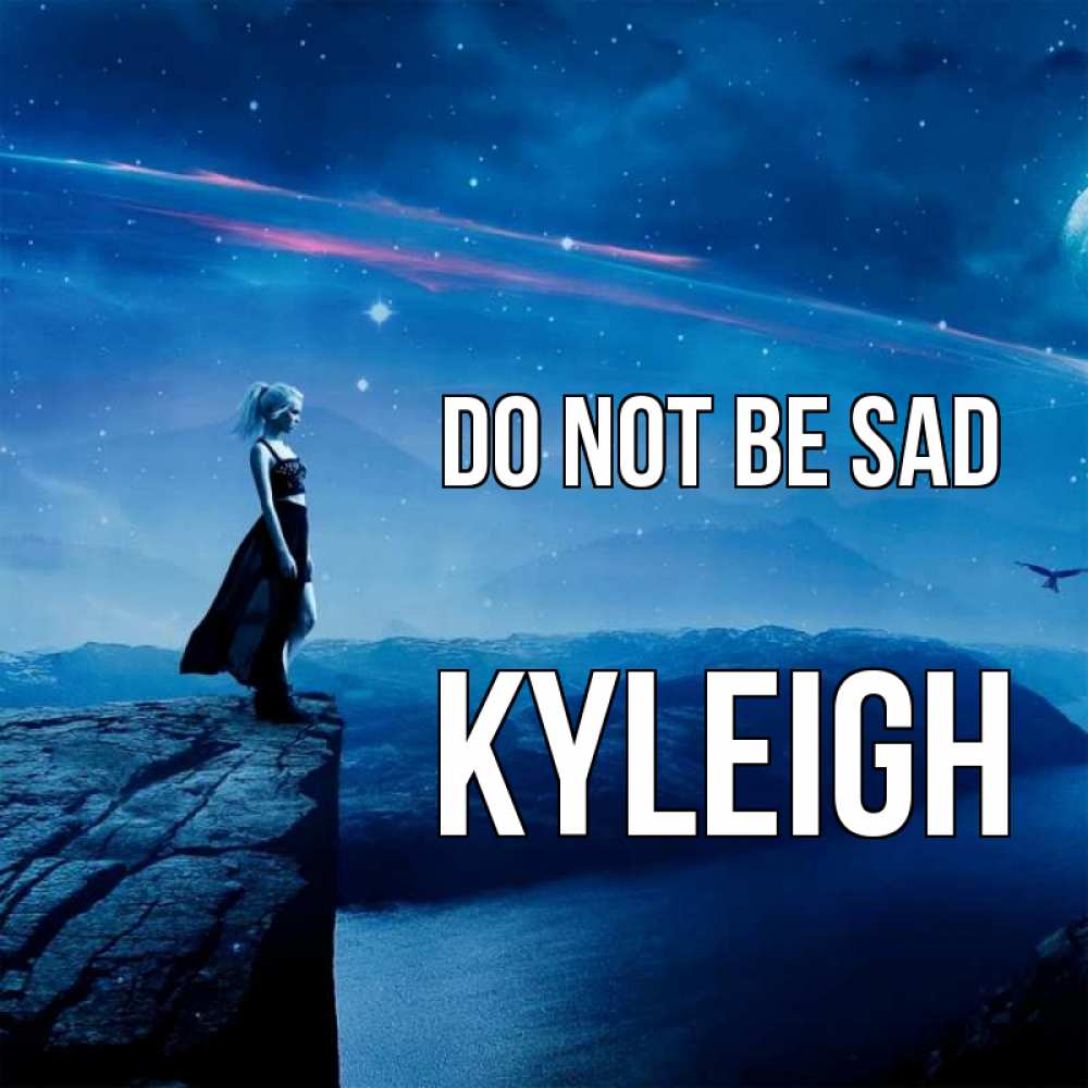 Greetings card с именем, Kyleigh Do not be sad вода и скала Greetings with text for free download 