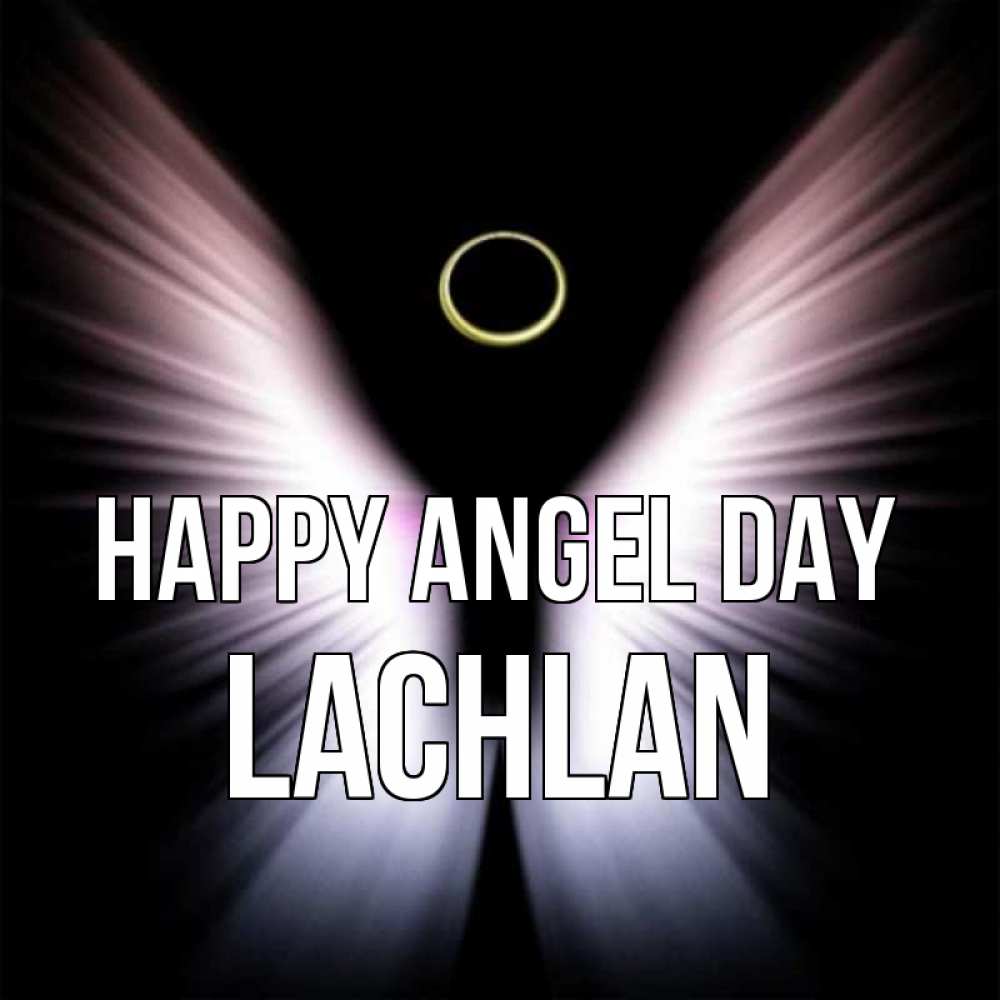 Greetings card с именем, Lachlan happy angel day ангел из света Greetings with text for free download 