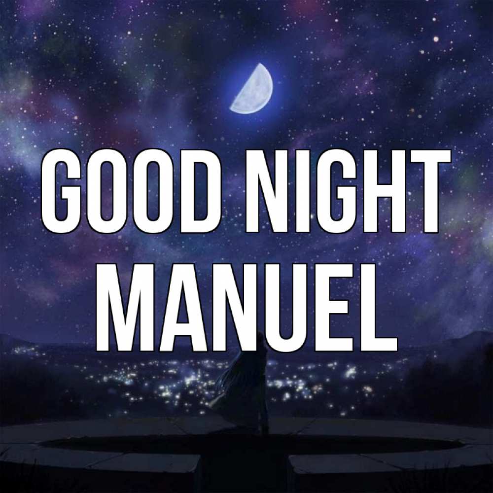 Greetings card с именем, Manuel Good night набережная Greetings with text for free download 