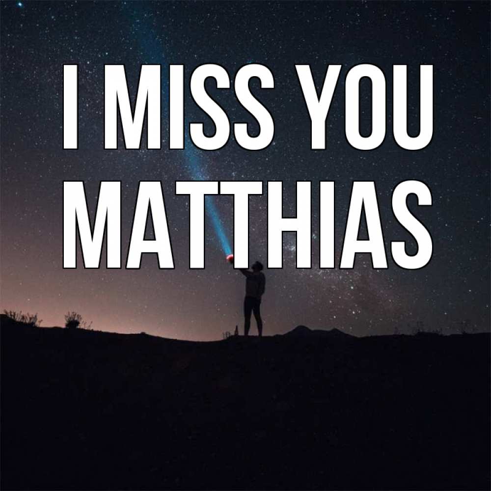 Greetings card с именем, Matthias I miss you звезды и луч света Greetings with text for free download 
