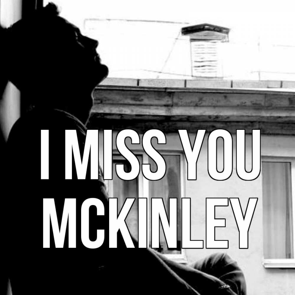 Greetings card с именем, Mckinley I miss you скучно ему Greetings with text for free download 